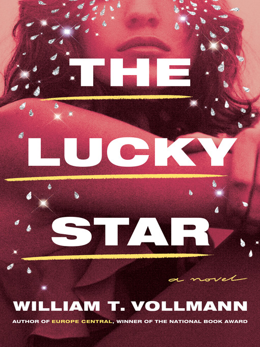 Title details for The Lucky Star by William T. Vollmann - Available